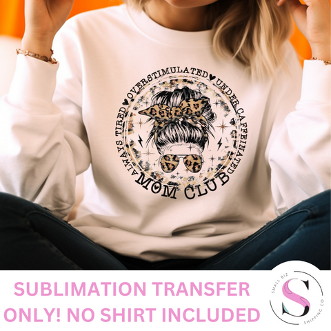 Overstimulated Moms Club Leopard - 1 Sublimation Transfer Only! Sublimation T-Shirt Transfer
