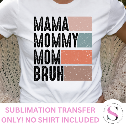Mama Mommy Mom B (Distressed) - 1 Sublimation Transfer Only!Sublimation T-Shirt Transfer
