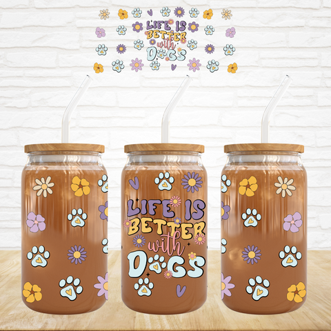 Life Is Better With Dogs - UV DTF Wrap
