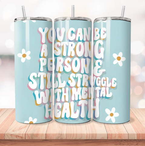 Strong Person Mental Health - 1 Sublimation Wrap Only! 16oz Skinny Tumbler Sublimation Wrap