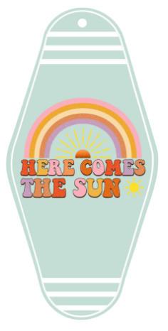 Here Comes The Sun - UV DTF Motel Keychain Decal