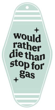 Stop For Gas - UV DTF Motel Keychain Decal