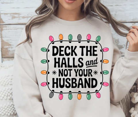DTF Full Color TShirt Transfer - Deck The Halls and Not Your Husband