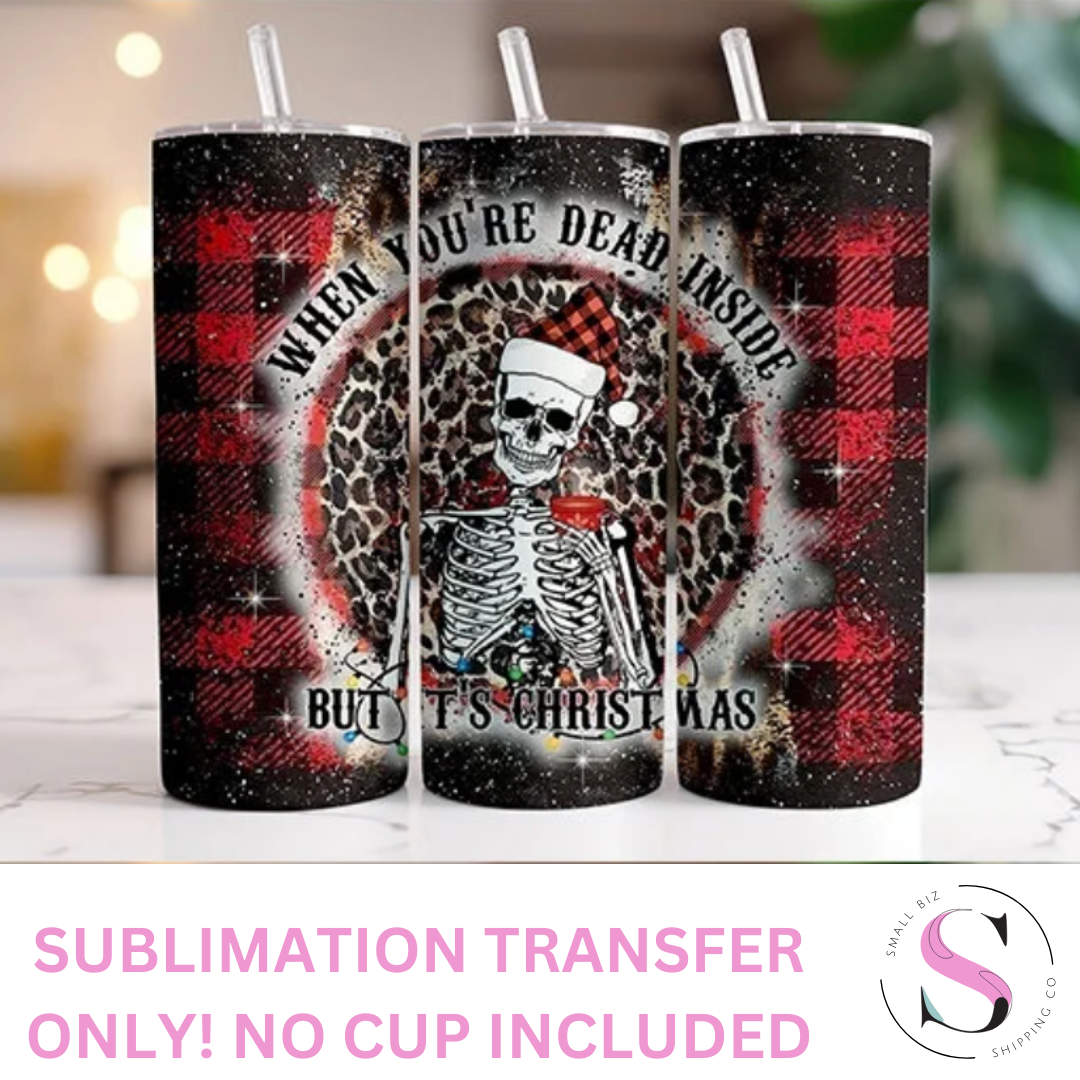 Dead Inside But Its Christmas - 1 Sublimation Wrap Only! 16oz Skinny Tumbler Sublimation Wrap