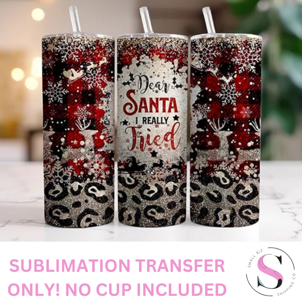 Dear Santa I Really Tried - 1 Sublimation Wrap Only! 16oz Skinny Tumbler Sublimation Wrap