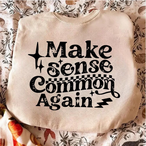 DTF Full Color TShirt Transfer - Make Sense Common Again (Black or White Font)