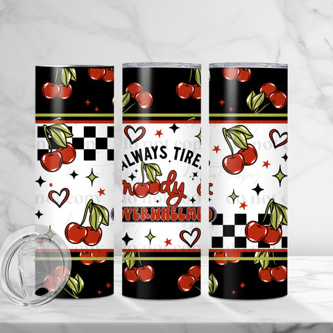 Skinny Tumbler Sublimation Wrap - Always Tired Moody & Overwhelmed