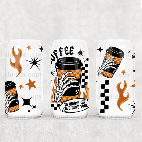 16oz UV DTF Wrap - Coffee To Warm My Cold Dead Soul