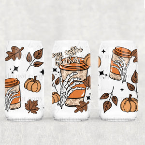 16oz UV DTF Wrap - Cozy Coffee Weather Skeleton Hand