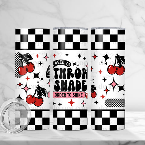 Skinny Tumbler Sublimation Wrap - I Don't Need To Throw Shade