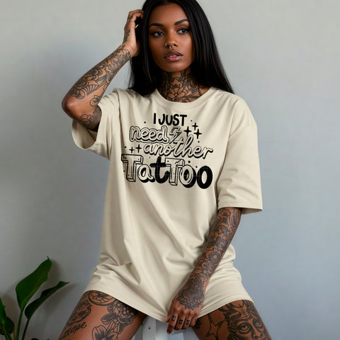 DTF Full Color TShirt Transfer - I Just Need Another Tattoo