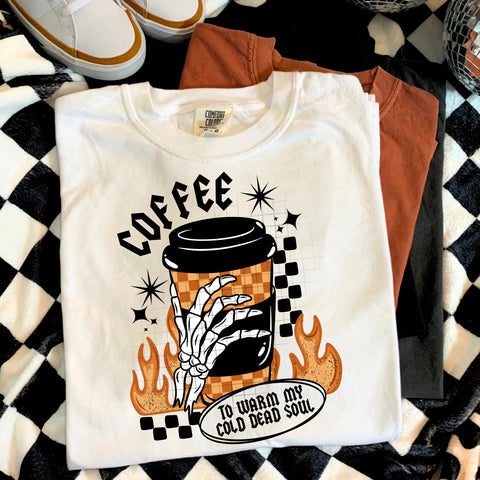 DTF Full Color Transfer - Coffee To Warm My Cold Dead Soul (White or Black Font)
