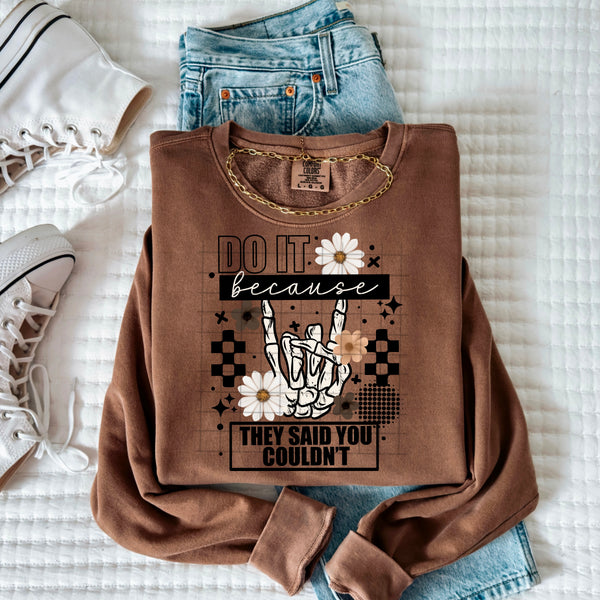 DTF Full Color TShirt Transfer - Do It Because They Said You Couldn't (White or Black Font)