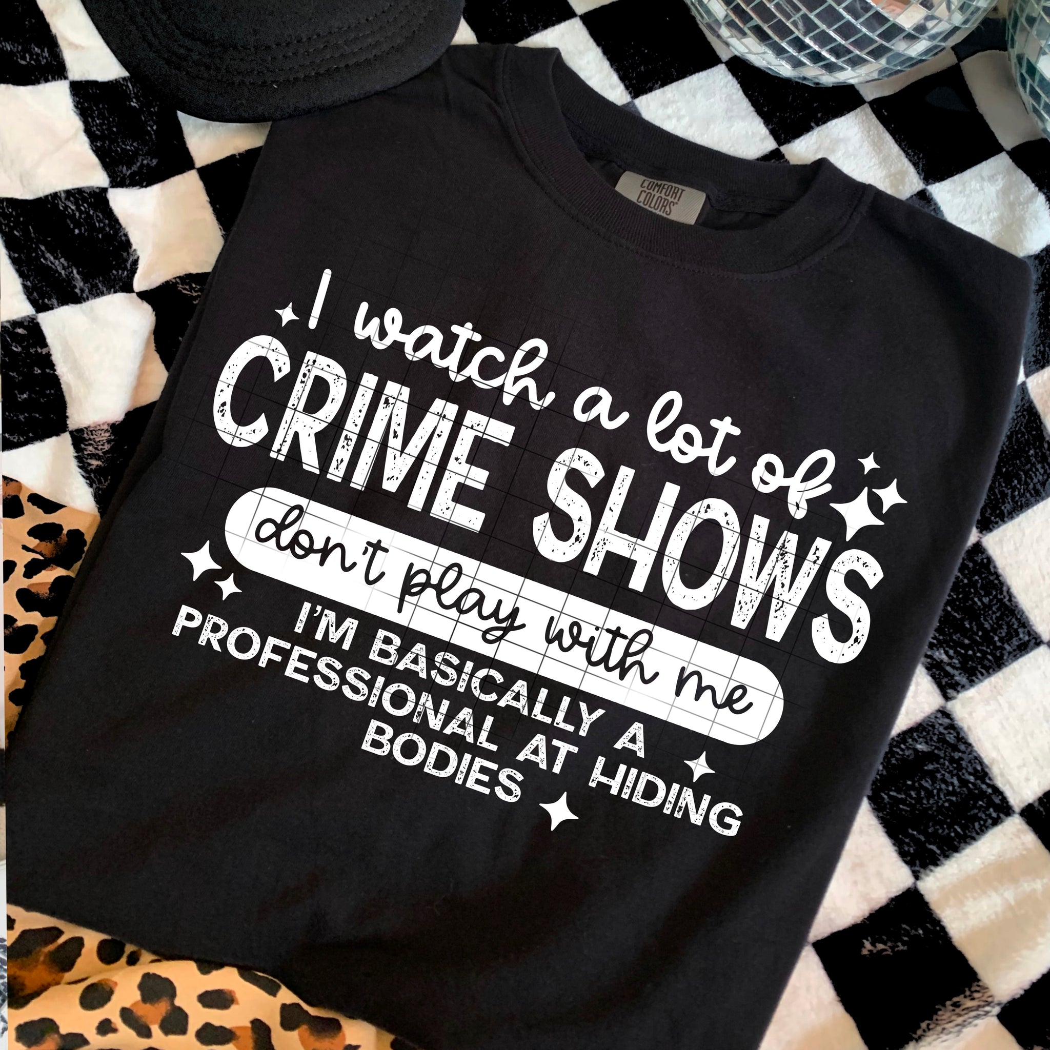 DTF Full Color Transfer - I Watch A Lot Of Crime Shows (White or Black Font)