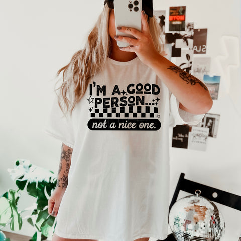 DTF Full Color Transfer - I'm A Good Person (White or Black Font)