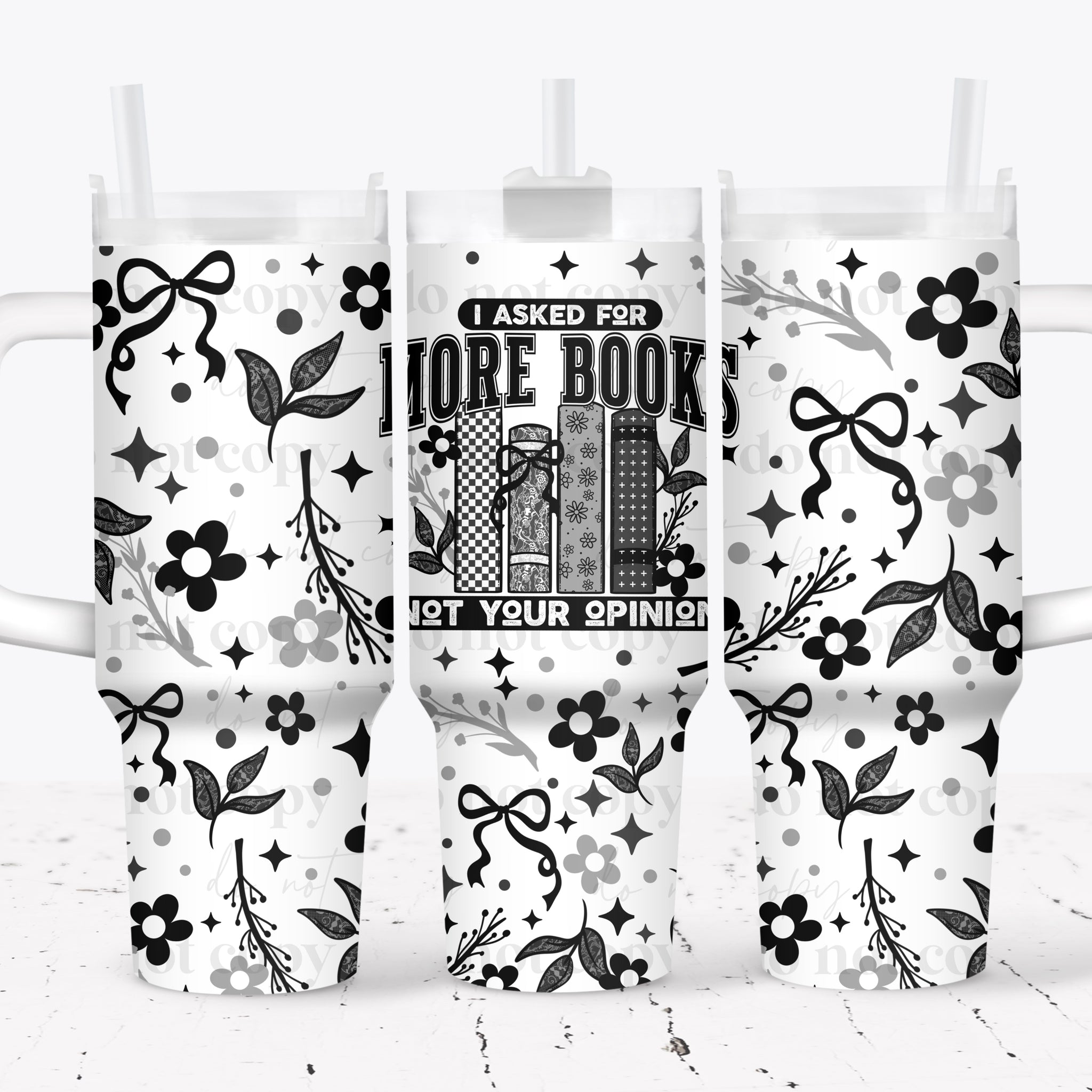 40oz UV DTF Wrap - Full Top & Bottom - I Asked For More Books Not Your Opinion