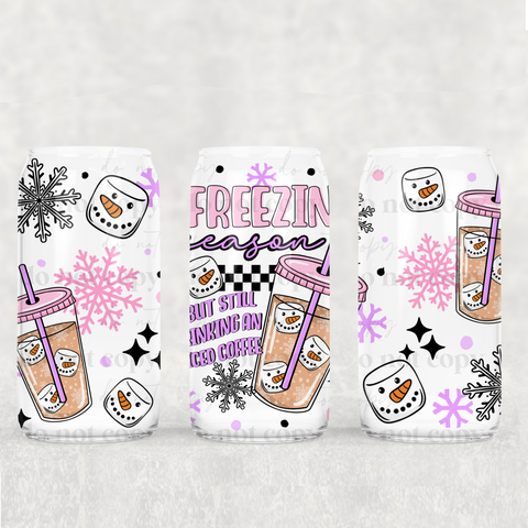 16oz UV DTF Wrap - Freezin Season But Still Drinking Iced Coffee