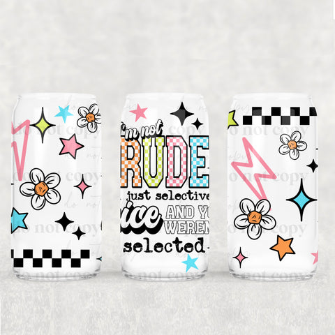 16oz UV DTF Wrap - I'm Not Rude Just Selectively Nice