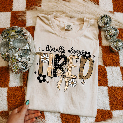 DTF Full Color TShirt Transfer - Literally Always Tired