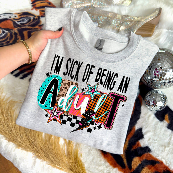 DTF Full Color TShirt Transfer - I'm Sick Of Being An Adult - (Black or White)
