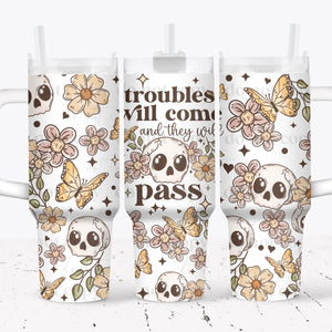 40oz UV DTF Wrap - Full Top & Bottom - Troubles Will Come & They Will Pass