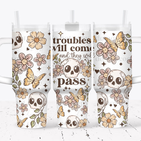 40oz UV DTF Wrap - Full Top & Bottom - Troubles Will Come & They Will Pass