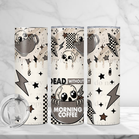 Skinny Tumbler Sublimation Wrap - Dead Without My Morning Coffee
