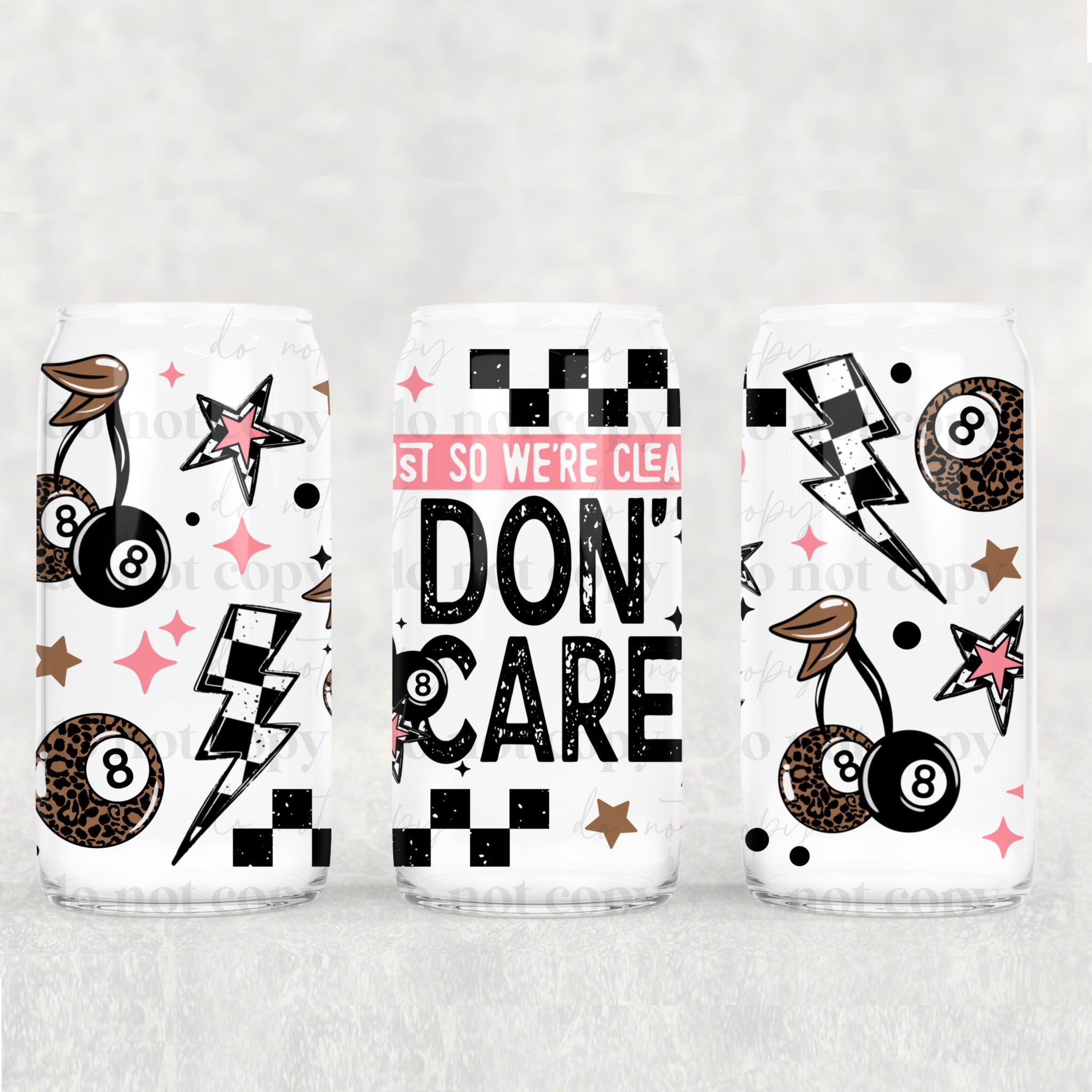 16oz UV DTF Wrap - Just So We're Clear, I Don't Care