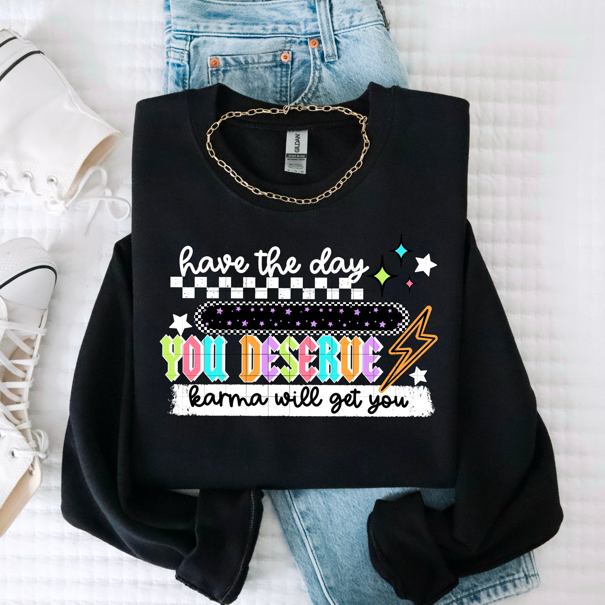 DTF Full Color TShirt Transfer - Have The Day You Deserve Neon Letters (You Choose Black or White!)