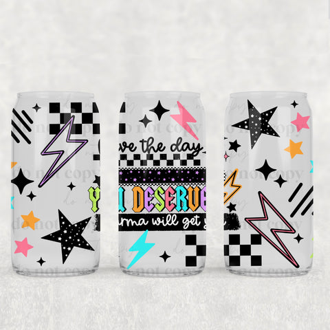 16oz UV DTF Wrap - Have The Day You Deserve Neon Letters