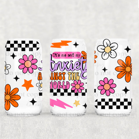 16oz UV DTF Wrap - It's Me & My Anxiety Against The World