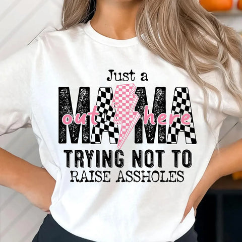 DTF Full Color TShirt Transfer - Just A Mama Trying Not To Raise Assholes