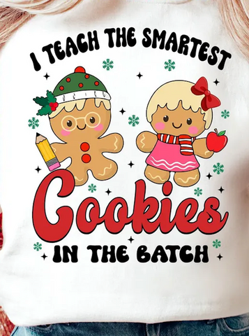 DTF Full Color TShirt Transfer - I Teach The Smartest Cookies In The Batch