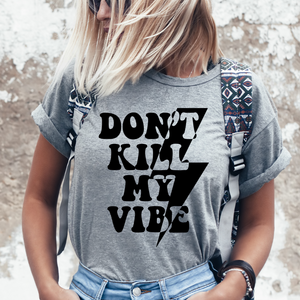 Don't K*ll My Vibe - Screen Print Transfer