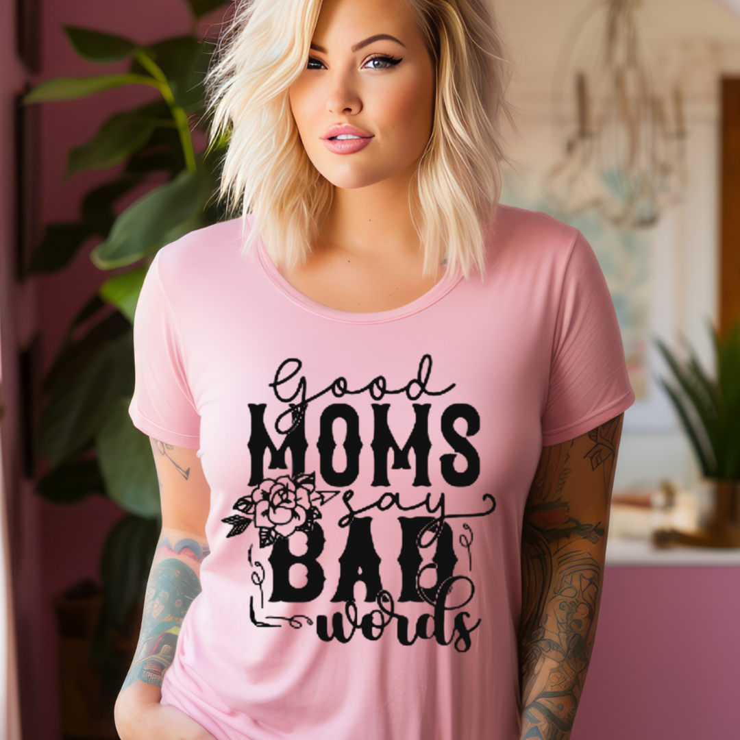 Good Moms Say Bad Words - Screen Print Transfer