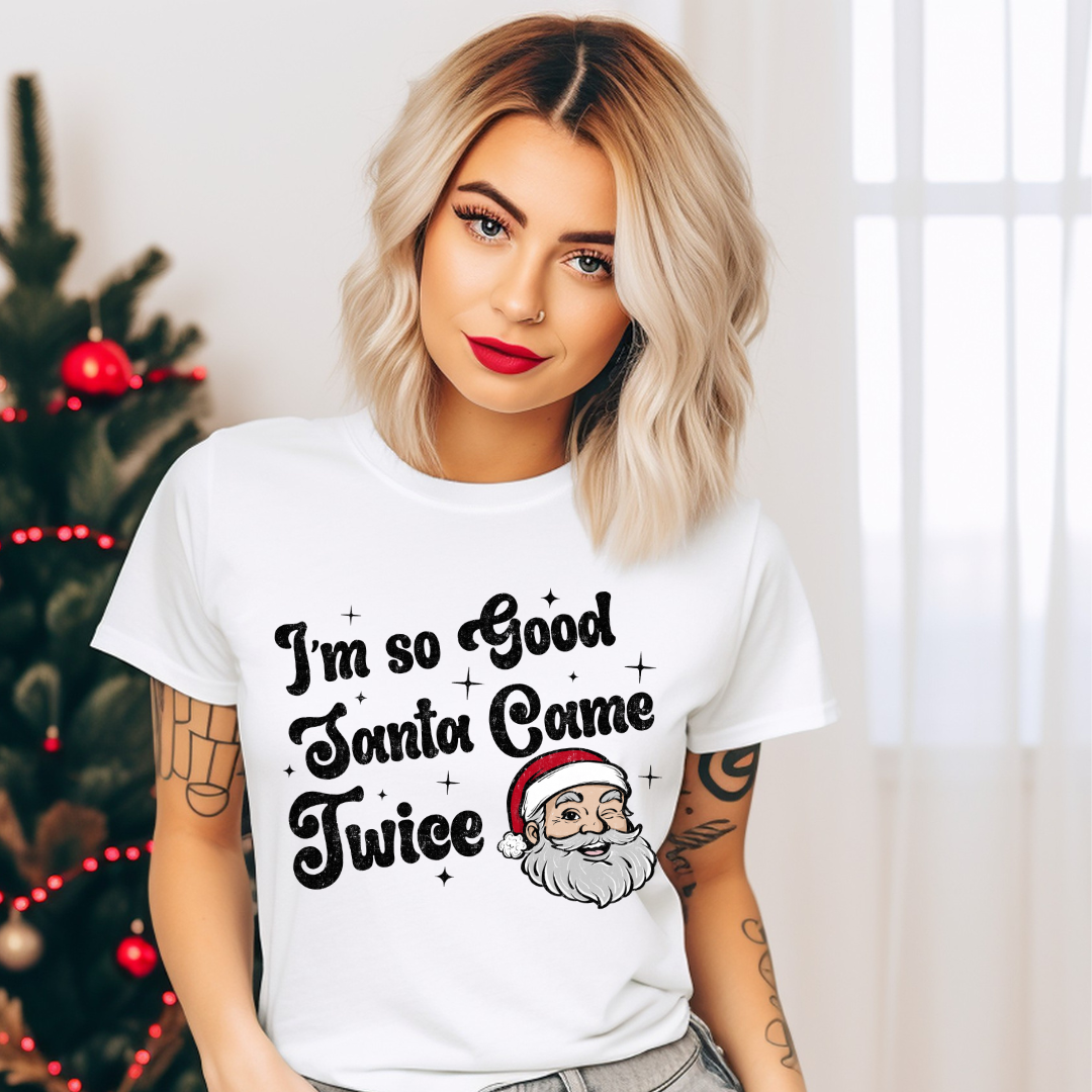 DTF Full Color TShirt Transfer - I'm So Good Santa Came Twice (Choose Your Skin Tone)