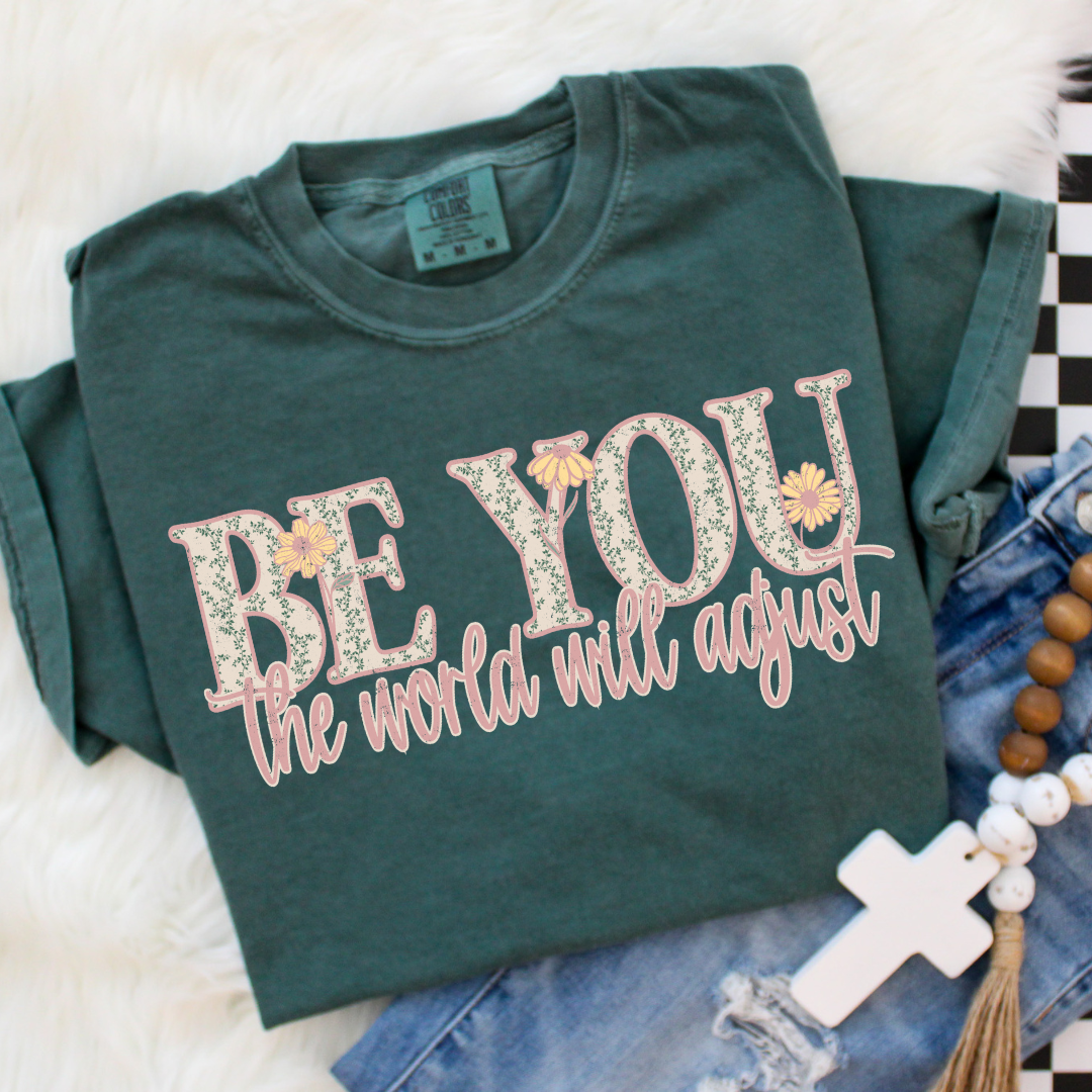 DTF Full Color TShirt Transfer - Be You The World Will Adjust