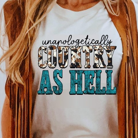 DTF Full Color Transfer - Unapologetically Country As Hell