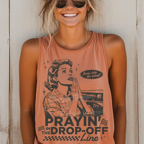 DTF Full Color Transfer - Prayin In The Drop-Off Line