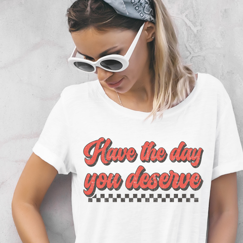 DTF Full Color TShirt Transfer - Have the Day You Deserve Red & Black Checker
