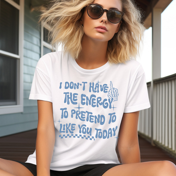 DTF Full Color TShirt Transfer - I Don't Have The Energy - (Black, Blue or White)