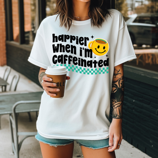 DTF Full Color TShirt Transfer - Happier When I'm Caffeinated - (Black or White)