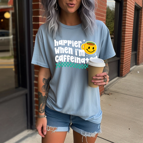 DTF Full Color TShirt Transfer - Happier When I'm Caffeinated - (Black or White)