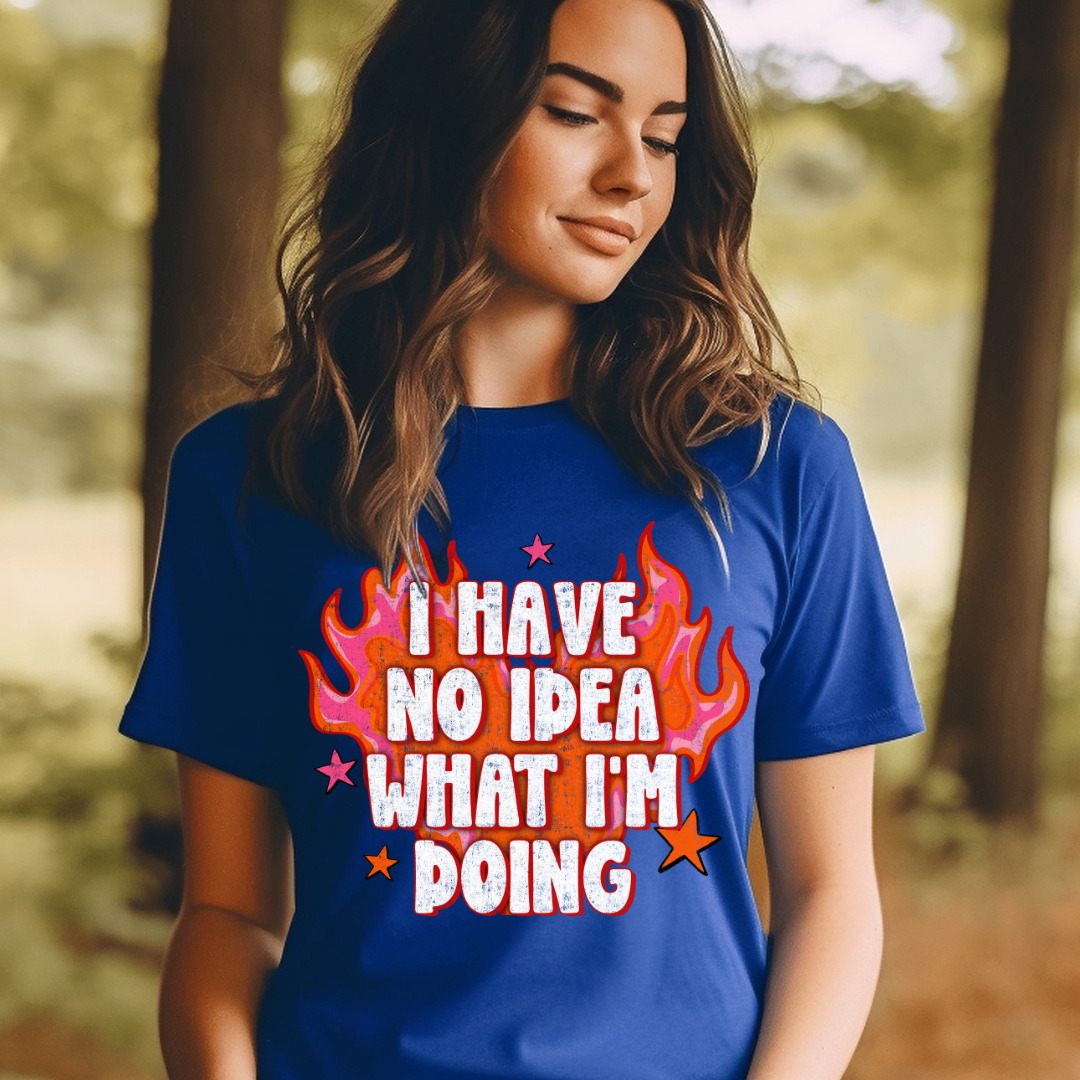 DTF Full Color TShirt Transfer - I Have No Idea What I'm Doing