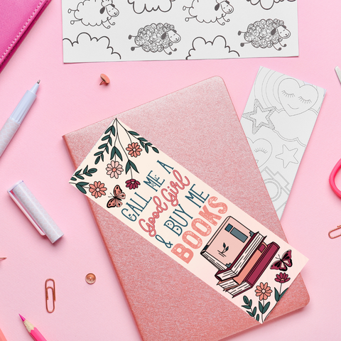 Call Me A Good Girl Buy Me Books - UV DTF Bookmark Decal