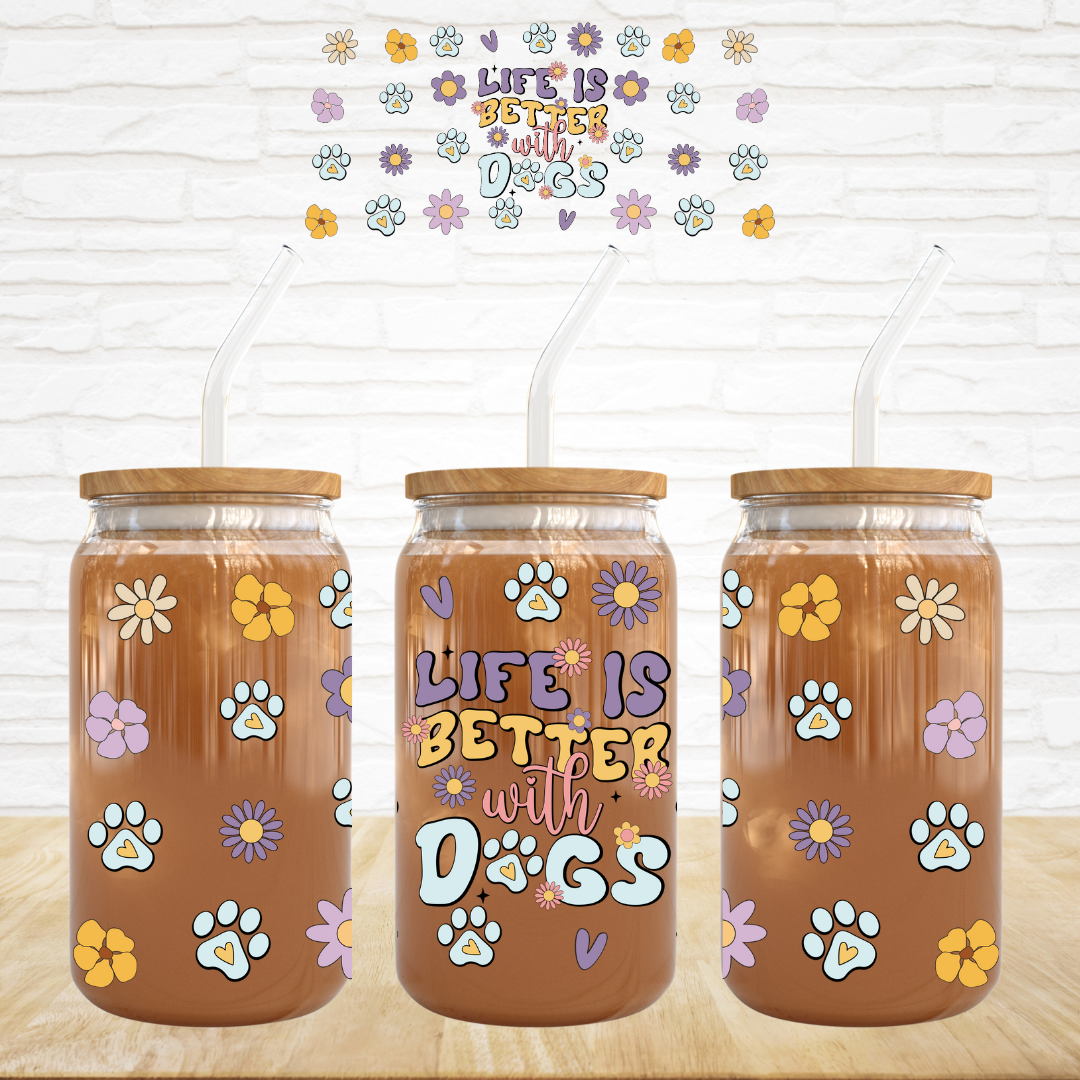 16oz UV DTF Wrap - Life Is Better With Dogs
