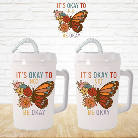 UV DTF Mega Mug Decal - It's Okay Not To Be Okay Butterfly