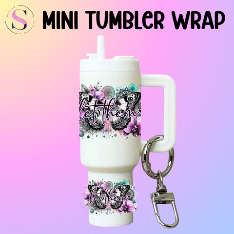 Mini Tumbler Top & Bottom Decal - Let Them
