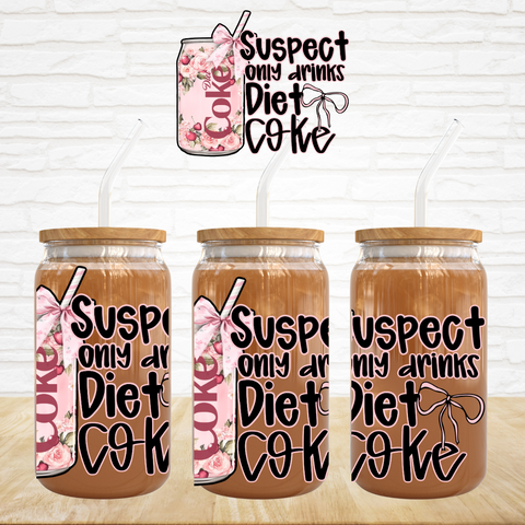 UV DTF Decal - Suspect Only Drinks Diet