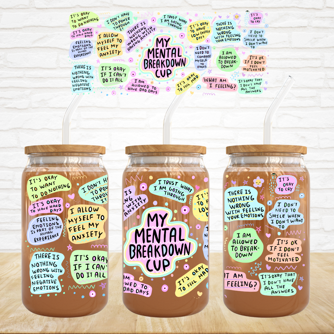 16oz UV DTF Wrap - My Mental Breakdown Cup